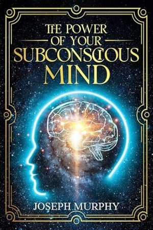 The Power of Your Subconscious Mind
